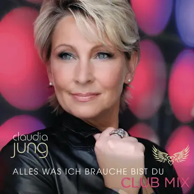 Alles was ich brauche bist du (Club Mix) - Single - Claudia Jung