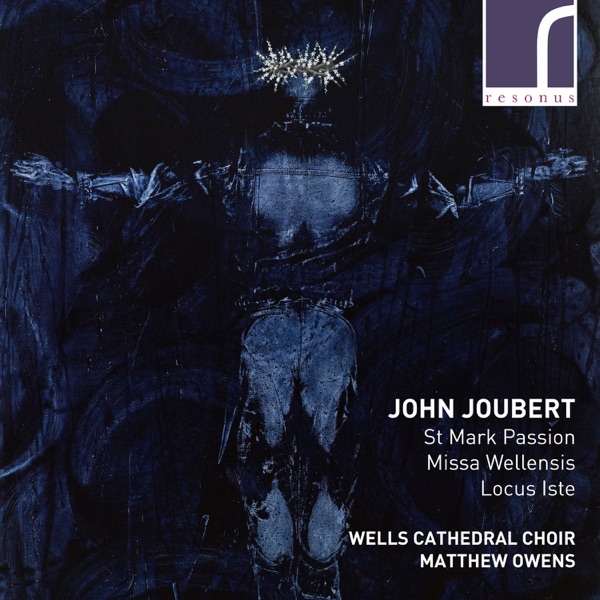 John Joubert: St. Mark Passion - Missa Wellensis
