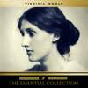 Virginia Woolf: The Essential Collection (A Room of One's Own, To the Lighthouse, Orlando) - Virginia Woolf
