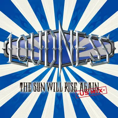 The Sun Will Rise Again - US Mix - Loudness