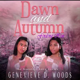 Dawn and Autumn: Finding Him: The Greatest Love Series, Book 3 (Unabridged)