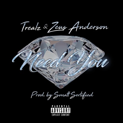 Need You (feat. Trealz & Zeus Anderson) - Single