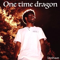 One Time Dragon - Single - Jayshaun the Dragon