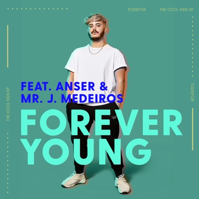 Forever Young (feat. Anser & Mr. J Medeiros) - Single