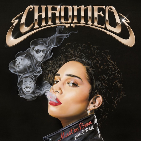 Must've Been (feat. DRAM) - Single - Chromeo