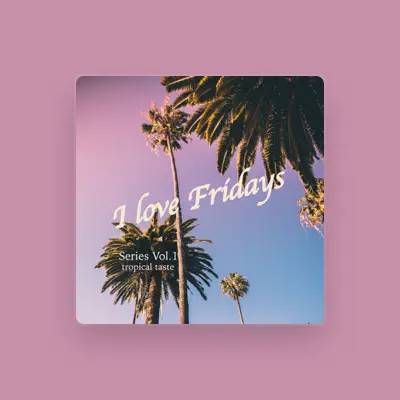 Listen to I love Fridays, watch music videos, read bio, see tour dates & more!