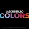 Colors - Jason Derulo lyrics