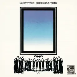 Echoes of a Friend - McCoy Tyner Echoes of a Friend - McCoy Tyner