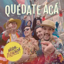 Quédate Acá - Single - Moral Distraida Quédate Acá - Single - Moral Distraida