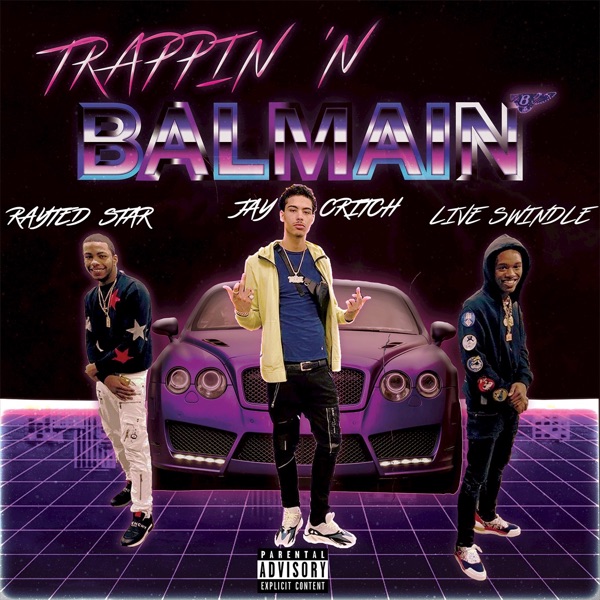 Trappin N Balmain (feat. Jay Critch) - Single - Live Swindle & Rayted Star