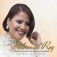 Adora Al Rey — Luz Del Alba Soto