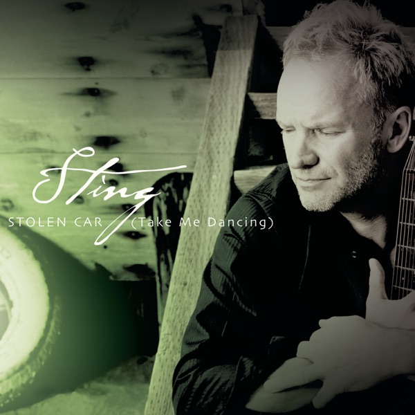 Stolen Car (Take Me Dancing) - Single - Sting