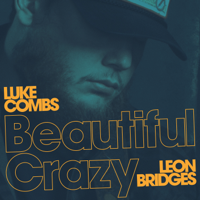 Luke Combs - Beautiful Crazy (feat. Leon Bridges) [Live] artwork