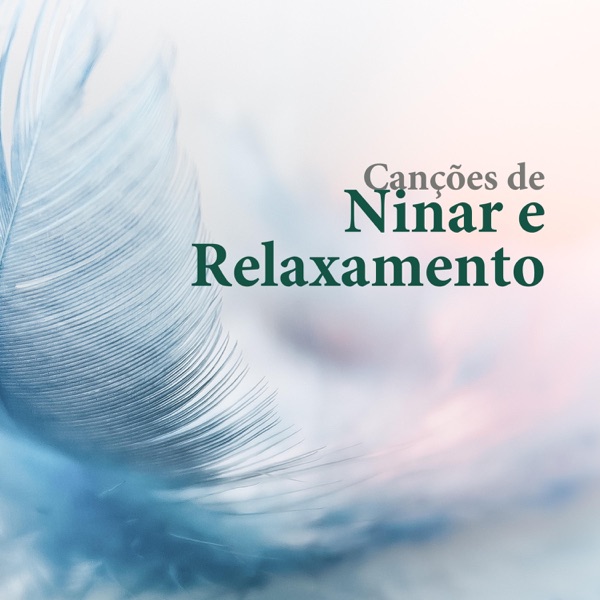 Canções de Ninar e Relaxamento - Calma o Choro dos Bebês, Música Relaxante para Dormir