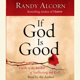 If God Is Good: Faith in the Midst of Suffering and Evil (Abridged)