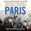 Paris After the Liberation - Artemis Cooper & Antony Beevor
