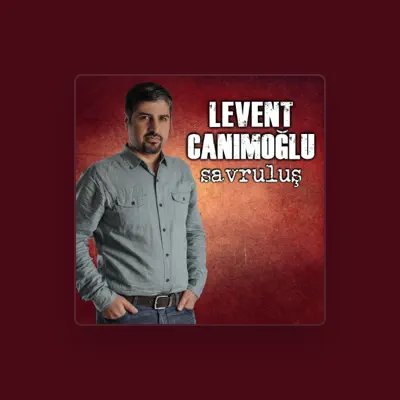Listen to Levent Canımoğlu, watch music videos, read bio, see tour dates & more!