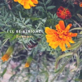 I'll Be Alright Duncan