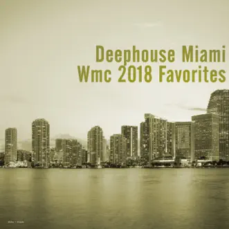 Deephouse Miami: WMC 2018 Favorites by Various Artists album reviews, ratings, credits