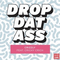 Drop Dat Ass (feat. Crichy Crich) - Single - Crizzly