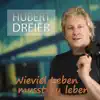 Hubert Dreier - Wieviel Leben musst du leben