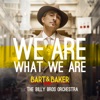 We Are What We Are (feat. Billy Bros. Orchestra) - EP