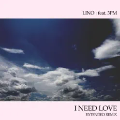 I Need Love (Extended Remix) - Single - Lino I Need Love (Extended Remix) - Single - Lino