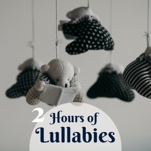 2 Hours of Lullabies - Relaxing Music for Babies, Toddlers and Newborn