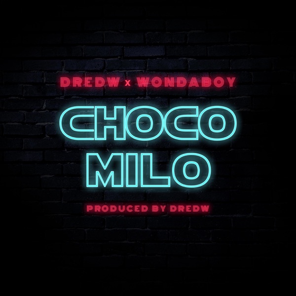 Choco Milo (feat. WondaBoy)
