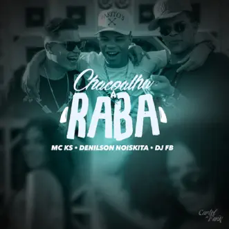 Chacoalha a Raba (feat. DJ FB) - Single by MC KS & Denilson Noiskita album reviews, ratings, credits