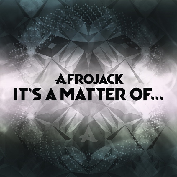 It's a Matter Of... - EP - AFROJACK