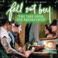 "The Take Over, The Breaks Over" - Single - Fall Out Boy