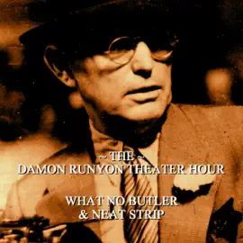 What No Butler & Neat Strip: Damon Runyon Theater - Episode 25 (Unabridged)