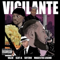 Vigilante (feat. Magestik Legend) - Single - Valid, Slot-A & Skyzoo