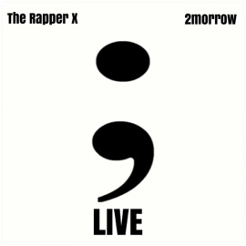 Live (feat. 2Morrow) The Rapper X