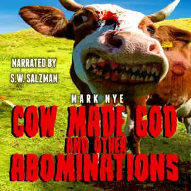 Cow Made God & Other Abominations (Unabridged)