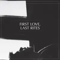 I'm gone — First Love Last Rites