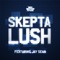 Lush (feat. Jay Sean) - Skepta lyrics