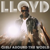 Lloyd - Girls Around the World (feat. Lil Wayne)