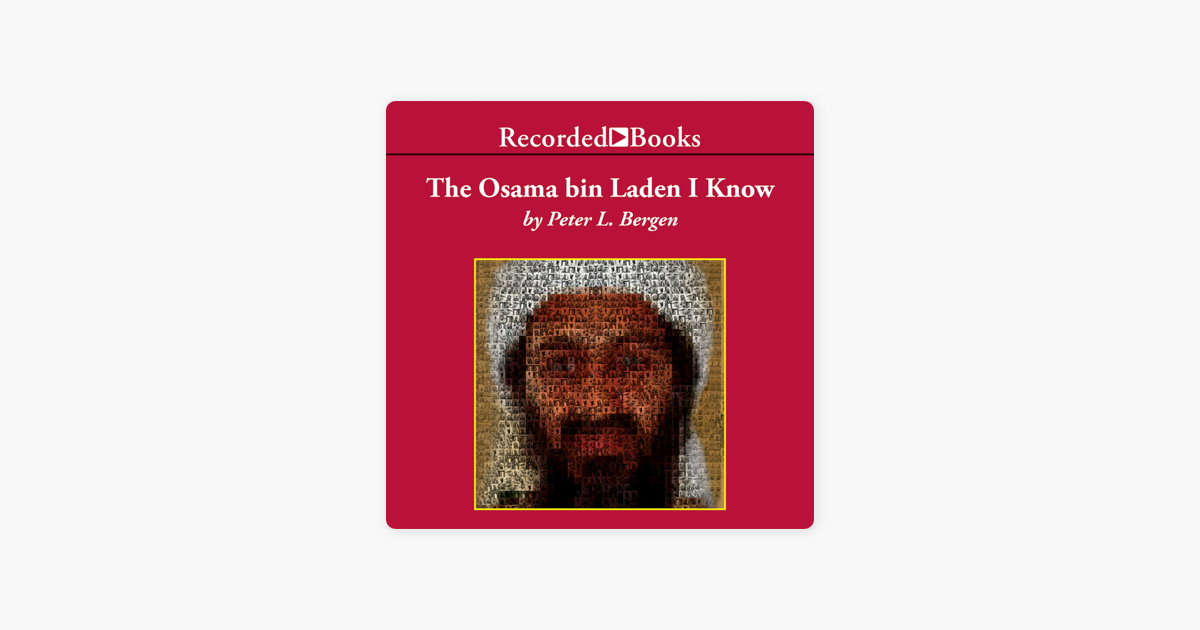 ‎The Osama bin Laden I Know: An Oral History of al Qaeda's Leader no ...