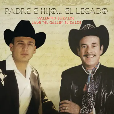 Padre e Hijo... El Legado - Valentín Elizalde