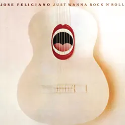 Just Wanna Rock 'N' Roll - José Feliciano