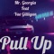 Pull Up (feat. Yae Gilligan) - Mr. Georgia lyrics