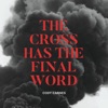 The Cross Has the Final Word - Single