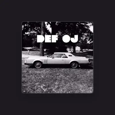 Listen to DEF OJ, watch music videos, read bio, see tour dates & more!