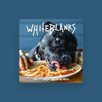 Listen to White Blanks, watch music videos, read bio, see tour dates & more!