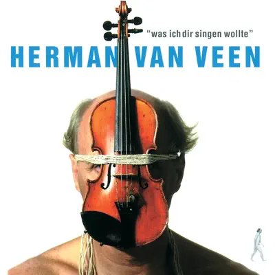 Was ich dir singen wollte - Herman Van Veen Was ich dir singen wollte - Herman Van Veen