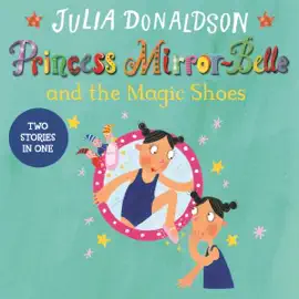 Princess Mirror-Belle and the Magic Shoes