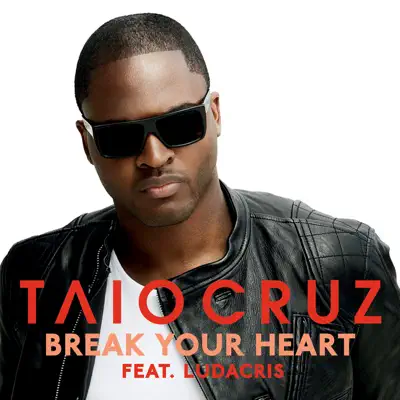 Break Your Heart (feat. Ludacris) - EP - Ludacris