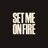 Set Me on Fire
